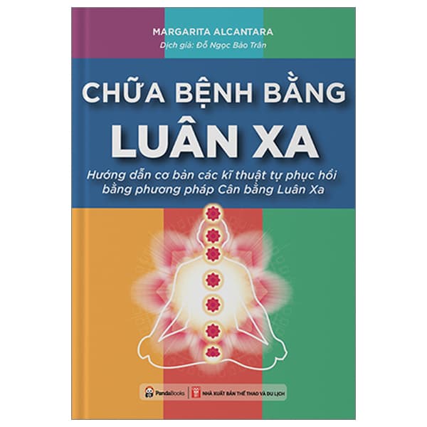 Sách Chữa Bệnh Bằng Luân Xa - Hướng Dẫn Cơ Bản Các Kĩ Thuật Tự Ph - Luana Rinaldo