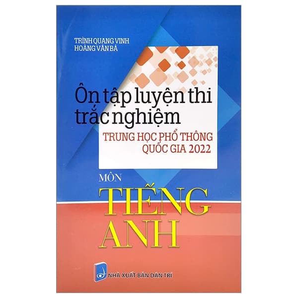 Sách Ôn Tập Luyện Thi Tốt Nghiệp THPT Quốc Gia 2022 - Môn Tiếng Anh - Trình Quang Vinh