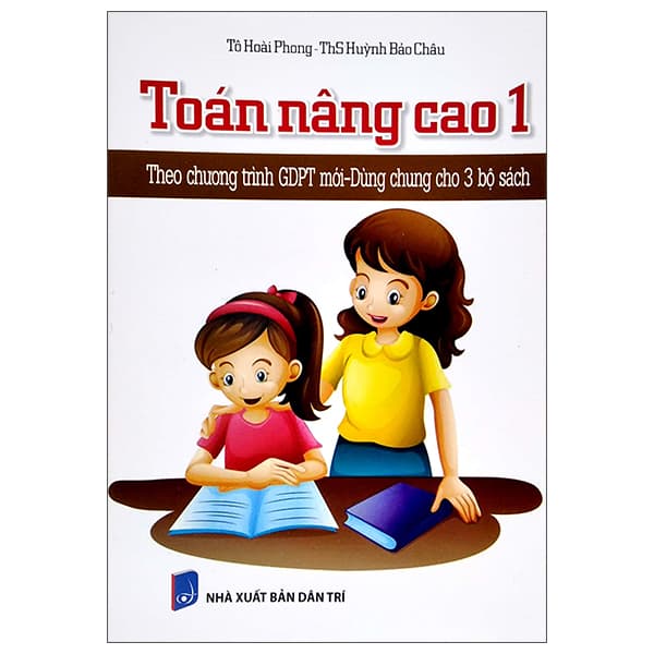 Sách Toán Nâng Cao 1 (Theo Chương Trình GDPT Mới - Dùng Chung Cho 3 Bộ Sách - Tô Hoài Phong