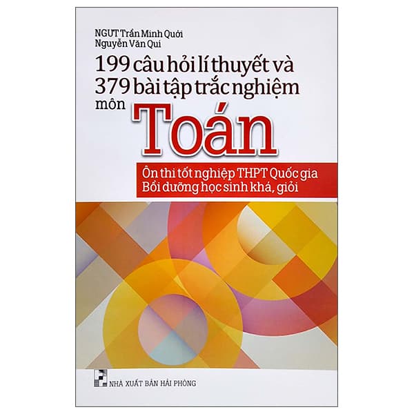Sách 199 Câu Hỏi Lí Thuyết Và 379 Bài Tập Trắc Nghiệm Môn Toán (Ôn Th - NGƯT Trần Minh Quới