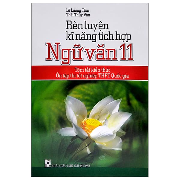 Sách Rèn Luyện Kĩ Năng Tích Hợp Ngữ Văn 11 (Tóm Tắt Kiến Thức Ôn T� - Hải Phòng