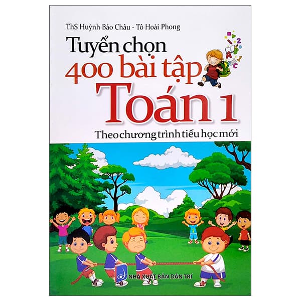Sách Tuyển Chọn 400 Bài Tập Toán 1 (Theo Chương Trình Tiểu Học Mới) - ThS Huỳnh Bảo Châu