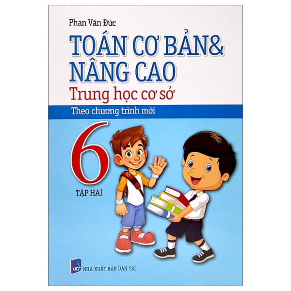 Sách Toán Cơ Bản Và Nâng Cao THCS 6 - Tập 2 (Chương Trình Mới) - Phan Văn Đức