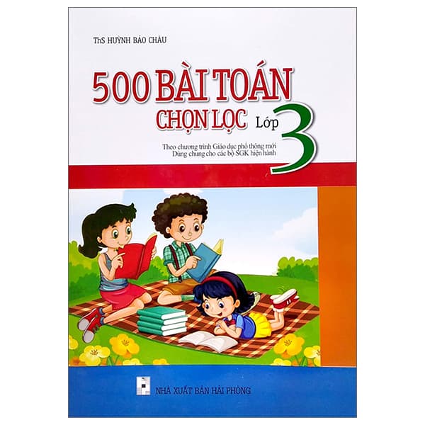 Sách 500 Bài Toán Chọn Lọc Lớp 3 (Theo Chương Trình Giáo Dục Phổ Thôn - ThS Huỳnh Bảo Châu