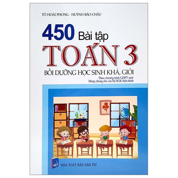 Sách 450 Bài Tập Toán 3 - Bồi Dưỡng Học Sinh Khá, Giỏi (Theo Chương Tr - ThS Huỳnh Bảo Châu