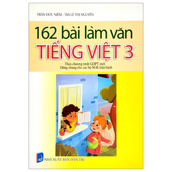 Sách 162 Bài Làm Văn Tiếng Việt 3 (Theo Chương Trình Giáo Dục Phổ Thôn - Trần Đức Niềm