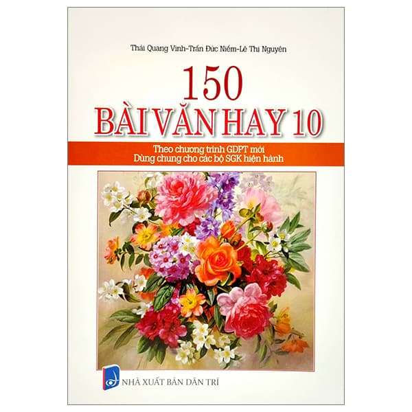 Sách 150 Bài Văn Hay 10 (Theo Chương Trình Giáo Dục Phổ Thông Mới) (Dùng - Trần Quang Dũng