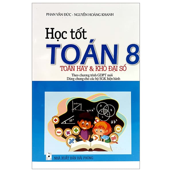 Sách Học Tốt Toán 8 - Toán Hay Và Khó Đại Số (Theo Chương Trình Giáo - Phan Văn Đức