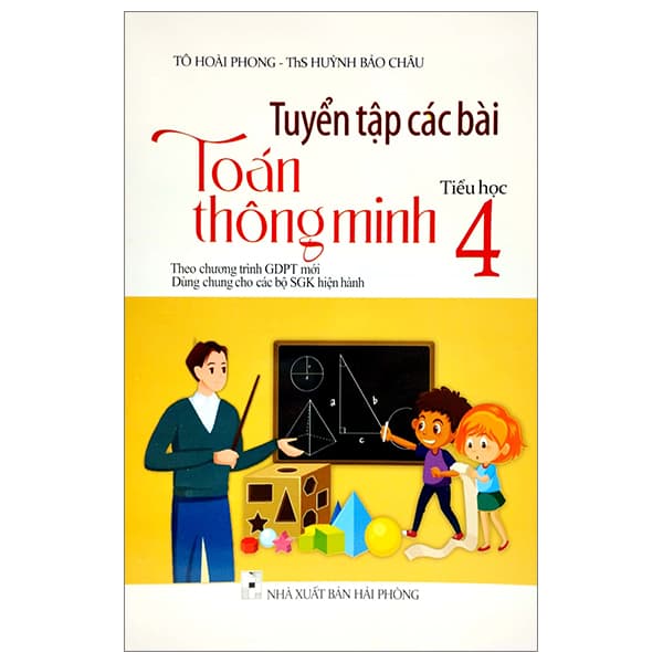 Sách Tuyển Tập Các Bài Toán Thông Minh 4 (Theo Chương Trình Giáo Dục Ph� - ThS Huỳnh Bảo Châu