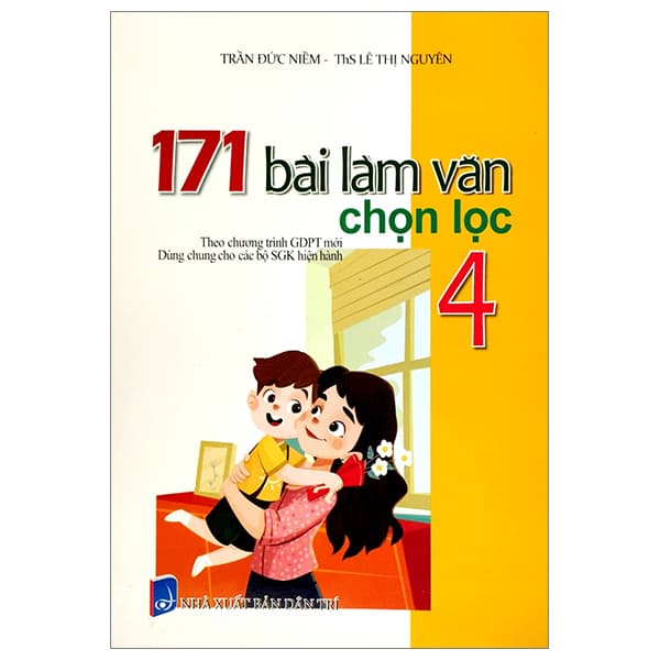 Sách 171 Bài Làm Văn Chọn Lọc 4 (Theo Chương Trình Giáo Dục Phổ Thông - ThS Lê Thị Nguyên