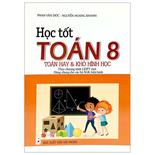 Sách Học Tốt Toán 8 - Toán Hay Và Khó Hình Học (Theo Chương Trình Giáo - Phan Văn Đức