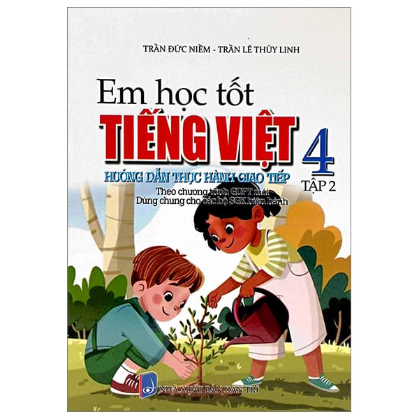 Sách Em Học Tốt Tiếng Việt 4 - Tập 2 - Hướng Dẫn Thực Hành Giao Ti� - Linh Linh