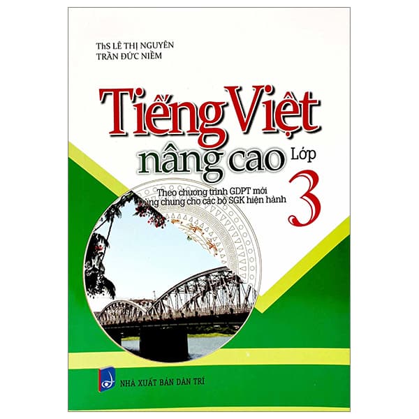Sách Tiếng Việt Nâng Cao Lớp 3 (Theo Chương Trình Giáo Dục Phổ Thông M - ThS Lê Thị Nguyên - Trần Đức Niềm