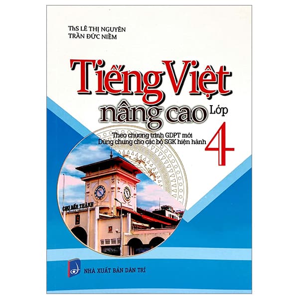 Sách Tiếng Việt Nâng Cao Lớp 4 (Dùng Chung Cho Các Bộ SGK Hiện Hành) - Trần Đức Niềm