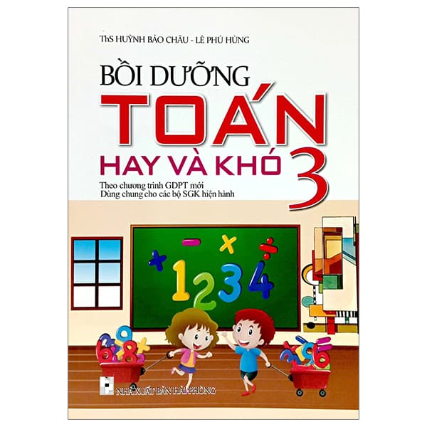 Sách Bồi Dưỡng Toán Hay Và Khó 3 (Theo Chương Trình Giáo Dục Phổ Thôn - Huỳnh Bảo Châu