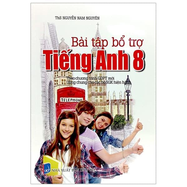 Sách Bài Tập Bổ Trợ Tiếng Anh 8 (Theo Chương Trình GDPT Mới) - Nguyễn Nam Nguyên