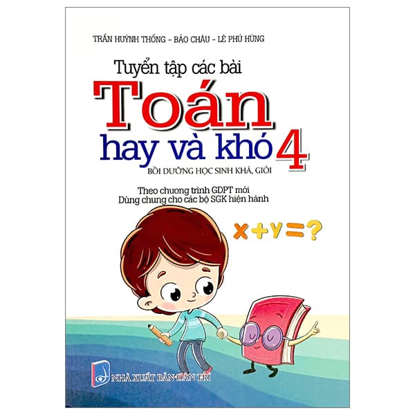 Sách Tuyển Tập Các Bài Toán Hay Và Khó 4 (Theo Chương Trình Giáo Dục Ph - Trần Huỳnh Thống