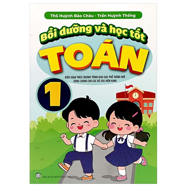 Sách Bồi Dưỡng Và Học Tốt Toán 1 (Biên Soạn Theo Chương Trình GDPT M� - ThS Huỳnh Bảo Châu