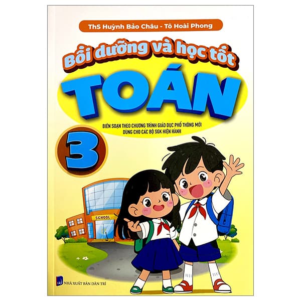 Sách Bồi Dưỡng Và Học Tốt Toán 3 (Biên Soạn Theo Chương Trình Giáo D - ThS Huỳnh Bảo Châu