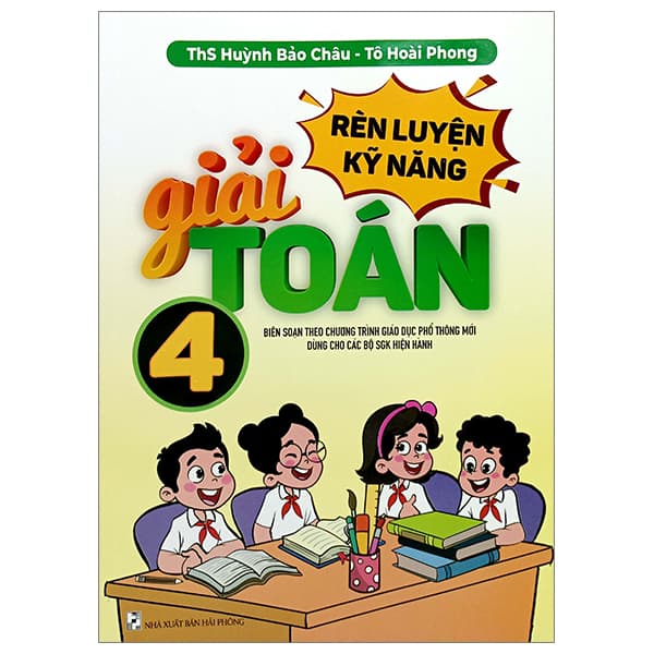 Sách Rèn Luyện Kỹ Năng Giải Toán 4 (Biên Soạn Theo Chương Trình Giáo D - Tô Hoài Phong