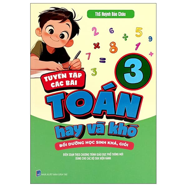 Sách Tuyển Tập Các Bài Toán Hay Và Khó 3 - Bồi Dưỡng Học Sinh Khá, Gi - ThS Huỳnh Bảo Châu