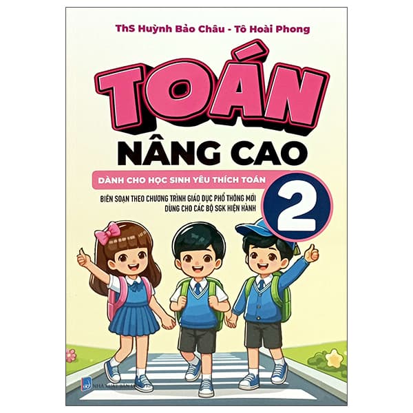 Sách Toán Nâng Cao 2 - Dành Cho Học Sinh Yêu Thích Toán - ThS Huỳnh Bảo Châu