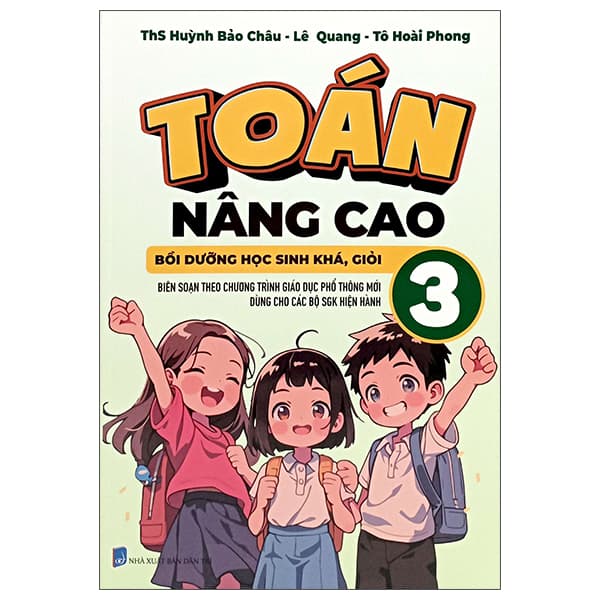 Sách Toán Nâng Cao 3 - Bồi Dưỡng Học Sinh Khá, Giỏi - ThS Huỳnh Bảo Châu