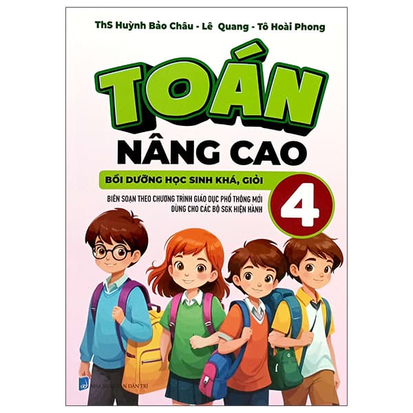 Sách Toán Nâng Cao 4 - Bồi Dưỡng Học Sinh Khá, Giỏi - ThS Huỳnh Bảo Châu