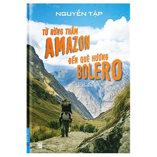 Sách Từ Rừng Thẳm Amazon Đến Quê Hương Bolero - Nguyễn Tập