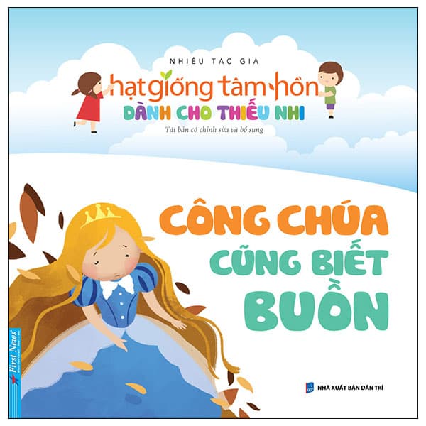 Sách Hạt Giống Tâm Hồn Dành Cho Thiếu Nhi - Công Chúa Cũng Biết Buồn - Hạ