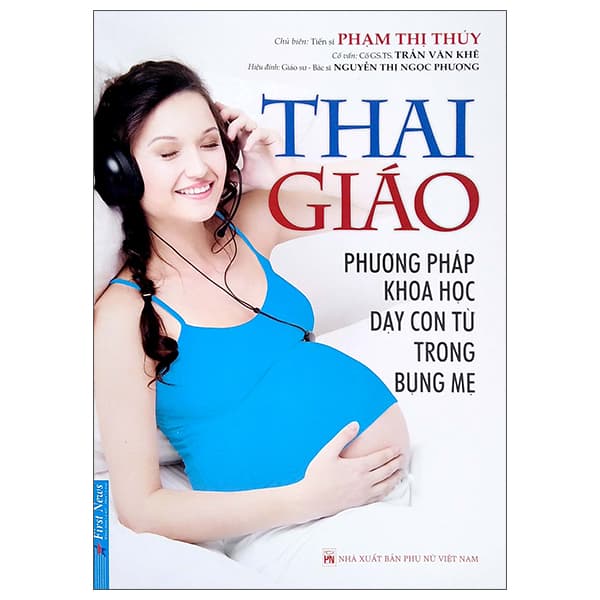 Sách Thai Giáo - Phương Pháp Dạy Con Từ Trong Bụng Mẹ (Tái Bản 2022) - Phạm Thị Thúy