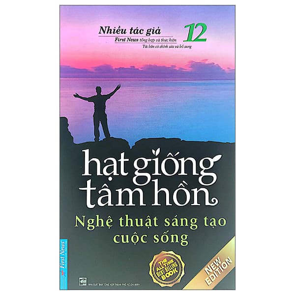 Sách Hạt Giống Tâm Hồn - Tập 12: Nghệ Thuật Sáng Tạo Cuộc Sống (T� - First News