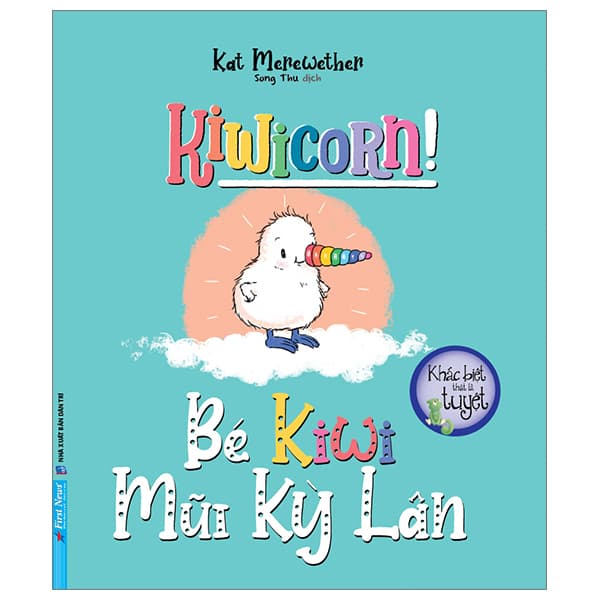 Sách Khác Biệt Thật Là Tuyệt - Bé Kiwi Mũi Kỳ Lân - Kiwicorn - Kat Merewether