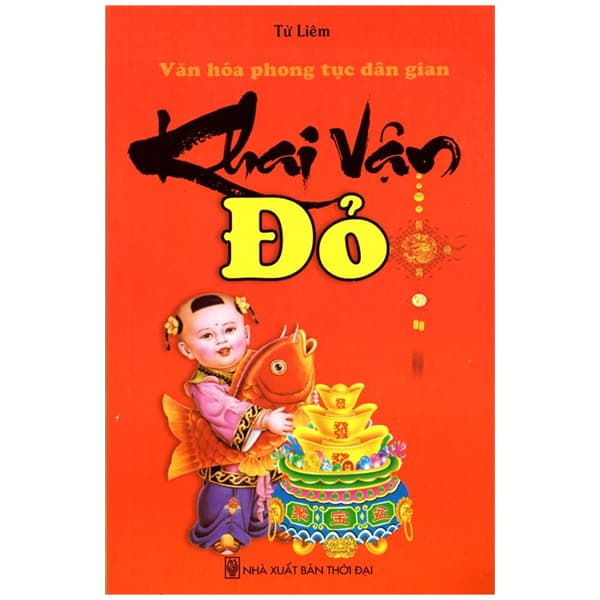Sách Văn Hóa Phong Tục Dân Gian: Khai Vận Đỏ - Từ Liêm