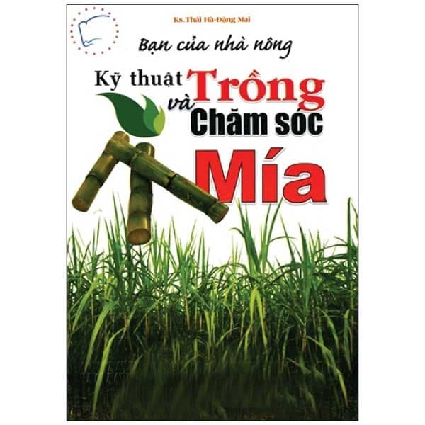 Sách Bạn của Nhà nông - Kỹ Thuật Trồng và Chăm Sóc Mía - Thái Hà