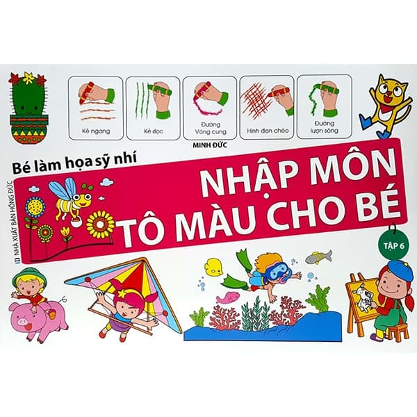 Sách Bé Làm Họa Sỹ Nhí - Nhập Môn Tô Màu Cho Bé (Tập 6) - Hồng Lam