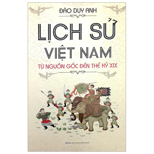 Sách Lịch Sử Việt Nam Từ Nguồn Gốc Đến Thế Kỷ XIX - Đào Duy Anh
