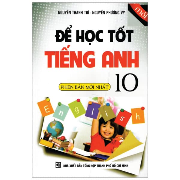 Sách Để Học Tốt Tiếng Anh Lớp 10 (Phiên Bản Mới Nhất) - Nguyễn Thanh Trí