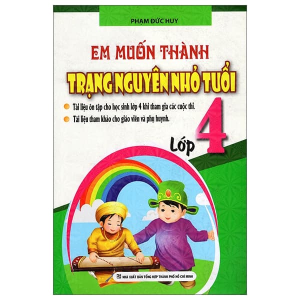 Sách Em Muốn Làm Trạng Nguyên Nhỏ Tuổi Lớp 4 - Phạm Đức Huy