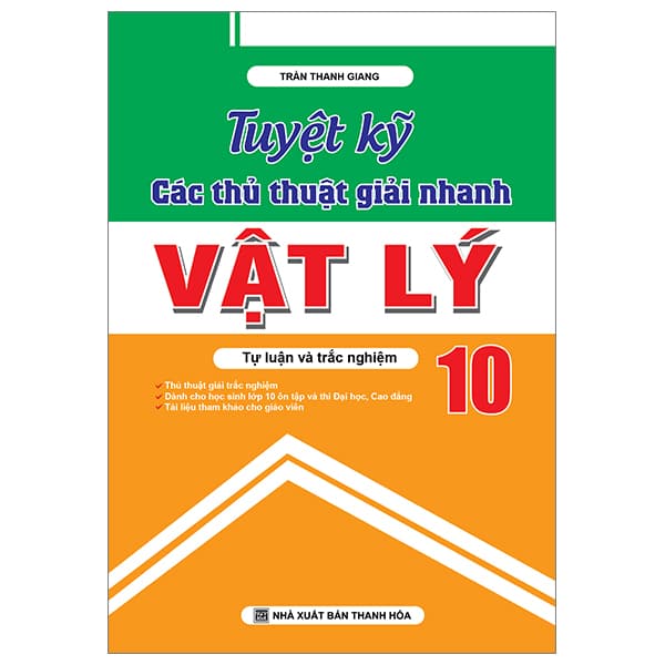 Sách Vật Lý 10 - Tuyệt Kỹ Các Thủ Thuật Giải Nhanh Tự Luận - Trắc - Trần Thanh Giang