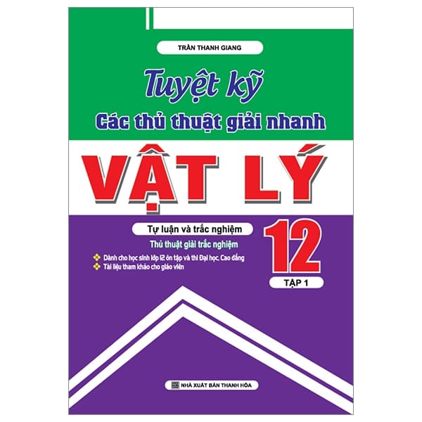 Sách Vật Lý 12/1 - Tuyệt Kỹ Các Thủ Thuật Giải Nhanh - Trần Thanh Giang