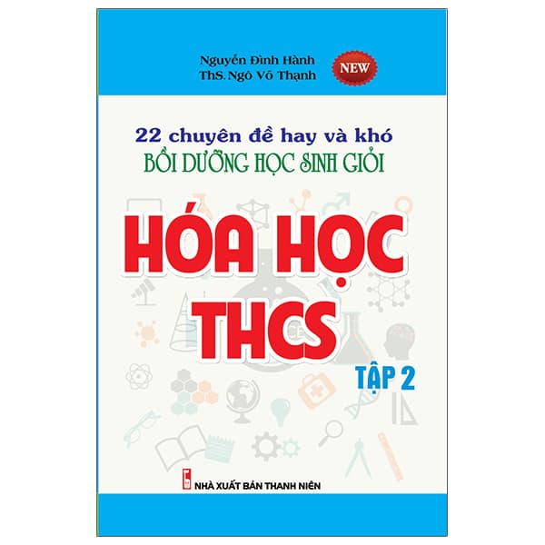 Sách 22 Chuyên Đề Hay Và Khó - Bồ Dưỡng Học Sinh Giỏi - Hóa Học THCS - Nguyễn Đình Hành