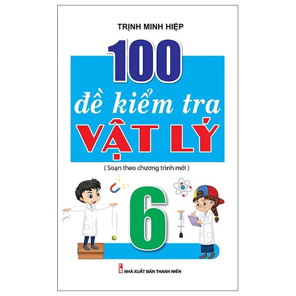 Sách 100 Đề Kiểm Tra Vật Lý 6 - Trịnh Minh Hiệp