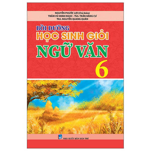 Sách Bồi Dưỡng Học Sinh Giỏi Ngữ Văn 6 - ThS Trần Quang