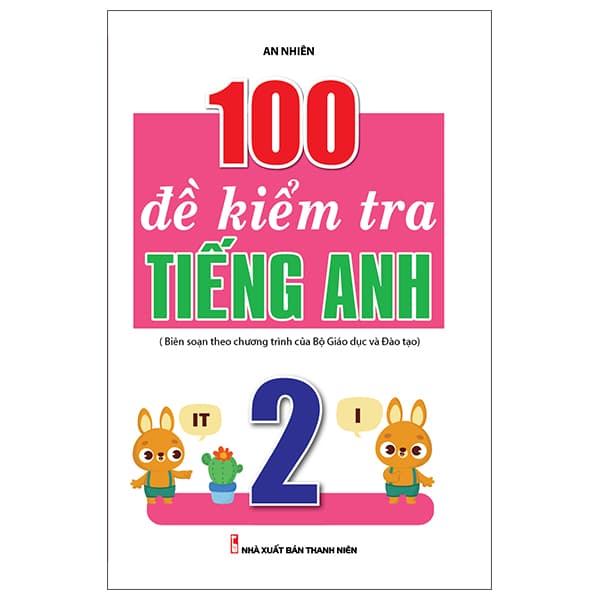 Sách 100 Đề Kiểm Tra Tiếng Anh 2 - An Nhiên