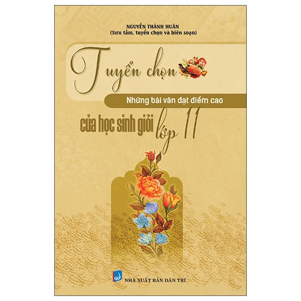 Sách Tuyển Chọn Những Bài Văn Đạt Điểm Cao Của Học Sinh Giỏi Lớp - Nguyễn Trí