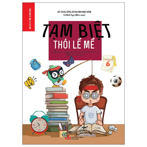 Sách Tạm Biệt Thói Lề Mề - Những Câu Chuyện Giúp Bạn Biết Lập K� - Vũ Bích Ngọc