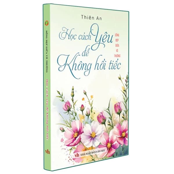 Sách Sống Đẹp Giữa Vô Thường - Học Cách Yêu Để Không Hối Tiếc - Thiên An