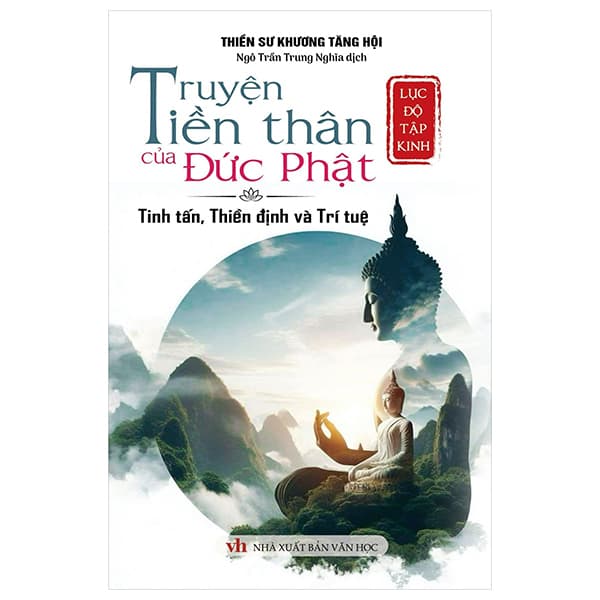 Sách Lục Độ Tập Kinh - Truyện Tiền Thân Của Đức Phật - Tinh Tấn, - Thiền sư Khương Tăng Hội