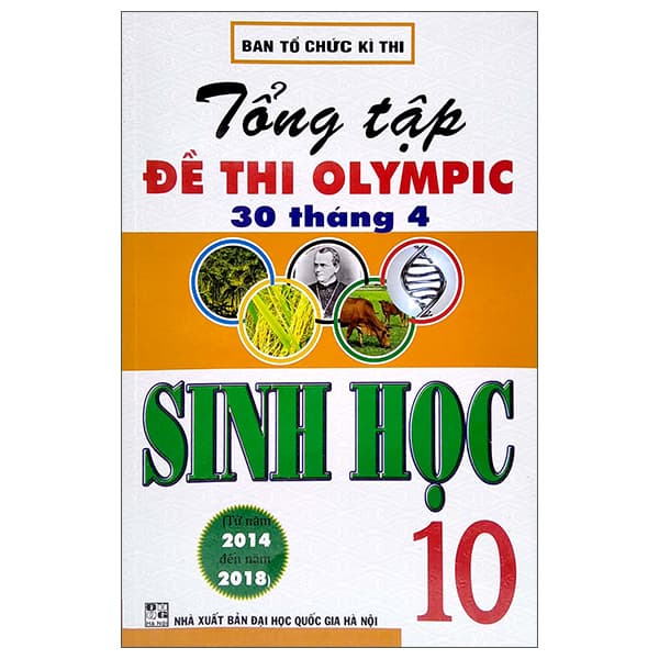 Sách Tổng Tập Đề Thi Olympic 30/4 Sinh Học Lớp 10 (Từ Năm 2014 Đến N� - Ban Tổ Chức Kì Thi